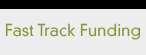 Fast Track Funding